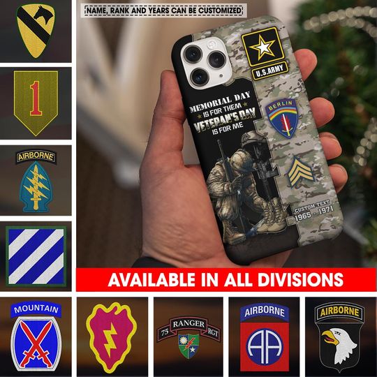 Discover Customized US Army Divisions Memorial Day Is For Them Veteran’s Day Is For Me Phone Case