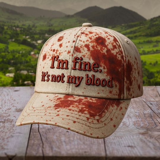 Discover I'm Fine It's Not My Blood Embroidery Cap, Funny Embroidered Hat, Humor Baseball Cap