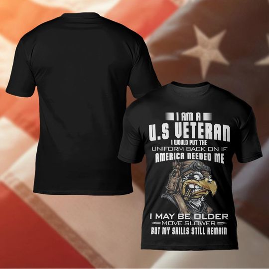 Discover I Am A US Veteran I Would Put The Uniform Back On If America Needed Me, I Maybe Older, Move Slower But My Skills Still Remain