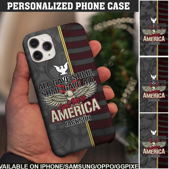Discover All Gave Some, Some Gave All, God Bless America Phone Case