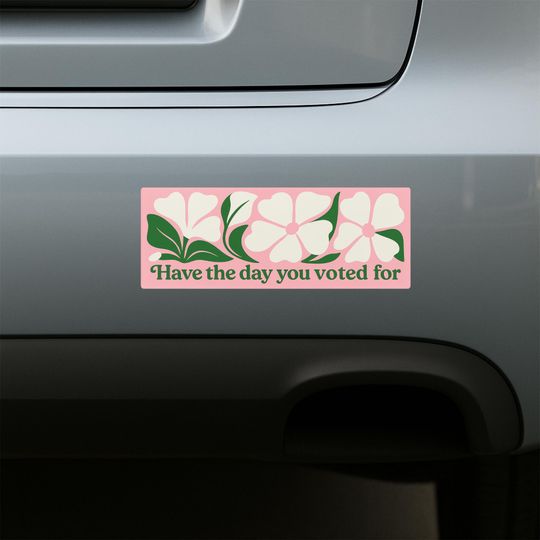 Discover Have The Day You Voted Car Magnet