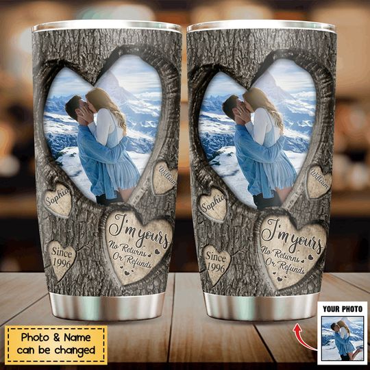 Discover I'm Yours No Returns Or Refunds - Personalized Photo Tumbler Cup - Valentine's Day Gifts