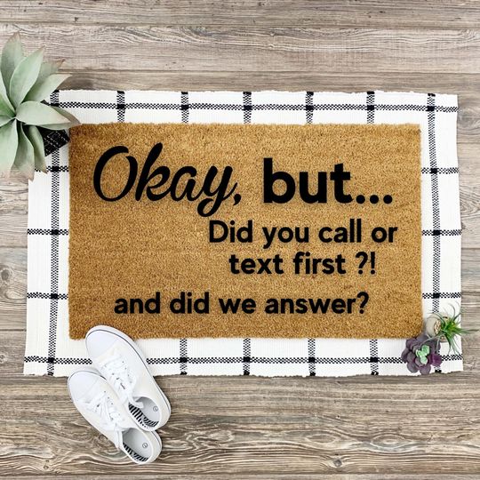 Discover Okay But Did You Text First Doormat | Funny Door Mat | Housewarming Gift