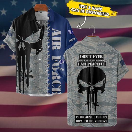 Discover Customized USAF Don’t Ever Think That The Reason I Am Peaceful Is Because I Forgot How To Be Violent Hawaiian Shirt