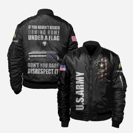 Discover Customized If You Haven’t Risked Coming Home Under A Flag, Don’t You Dare Disrespect It Bomber Jacket