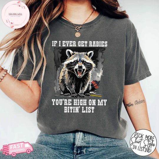 Discover Raccoon If I Ever Get Rabies You're High On My Bitin' List Shirt