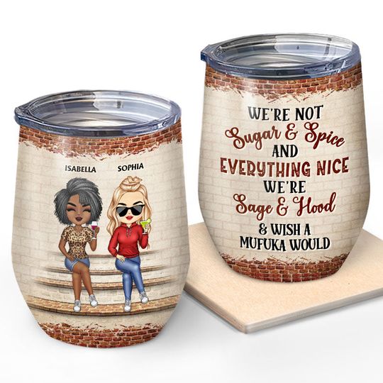 Discover We're Not Sugar And Spice And Everything Nice We're Sage And Hood Best Friends Gift