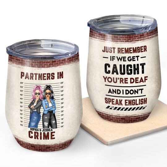 Discover Bestie If We Get Caught Partners In Crime - Personalized Custom Wine Tumbler