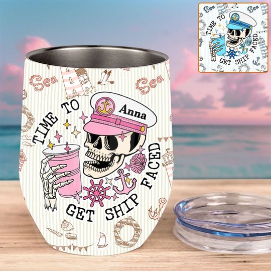 Discover Time To Get Ship Faced - Personalized Cruising Wine Tumbler