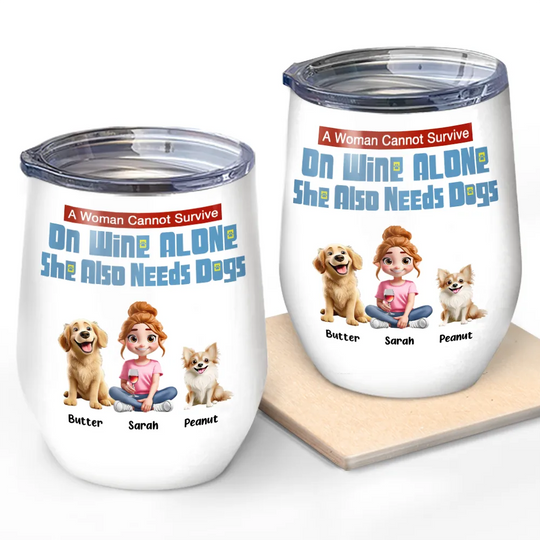 Discover She Also Needs Dogs Wine Tumble, Personalized Wine Tumbler