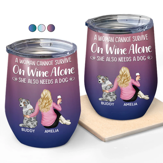 Discover A Woman Cannot Survive On Wine Alone Dog Mom Dog Dad Wine Tumbler