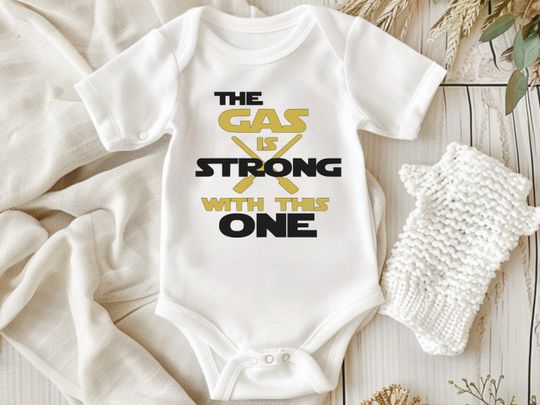 Discover The Gas Is Strong With This One- Baby Onesies, Starr Warss Baby Onesies