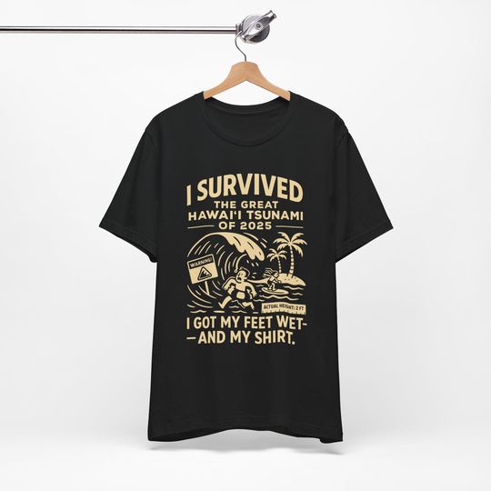 Discover I Survived the 2-Foot Tsunami - Hawaii 2025 Tsunami Scare Shirt