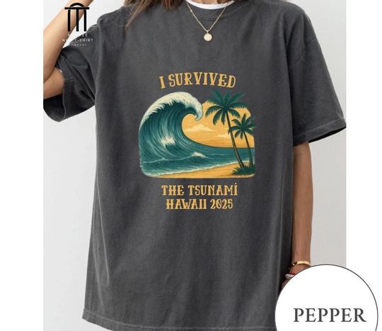 Discover I Survived The Tsunami Shirt, Hawaii Tsunami 2025 Shirt, Hawaii Tsunami Survivor T Shirt