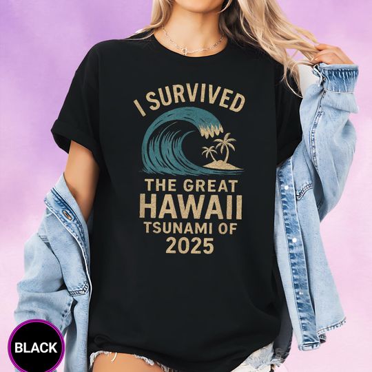 Discover I Survived The Tsunami Hawaii 2025 Shirt, Pray For Hawaii Shirt, Tsunami Warning Tee