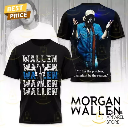 Discover Wallen Western If I’m The Problem You Might Be The Reason 3D T-Shirt