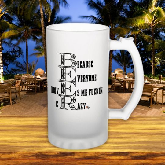 Discover Funny BEER Phrase, Frosted Beer Mug - Hilarious Barware Gift - Beer Lovers Gift - Rude Joke Glassware - Unique Quote Stein - Summer Bar Gift