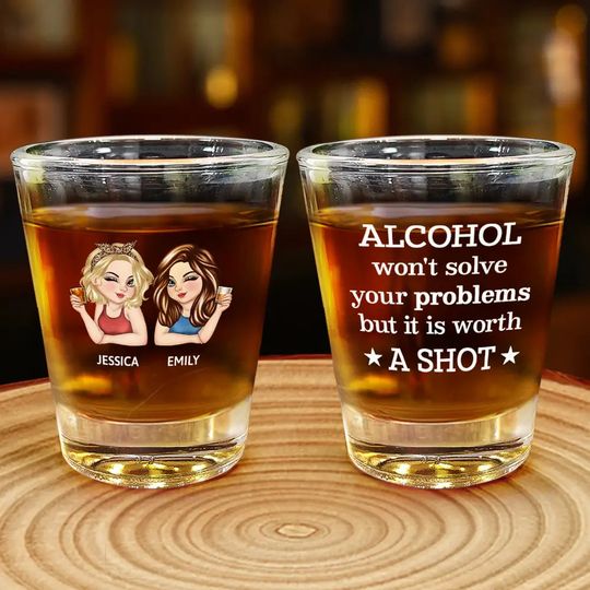 Discover Alcohol Won't Solve Your Problems But It Is Worth A Shot - Personalized Shot Glass