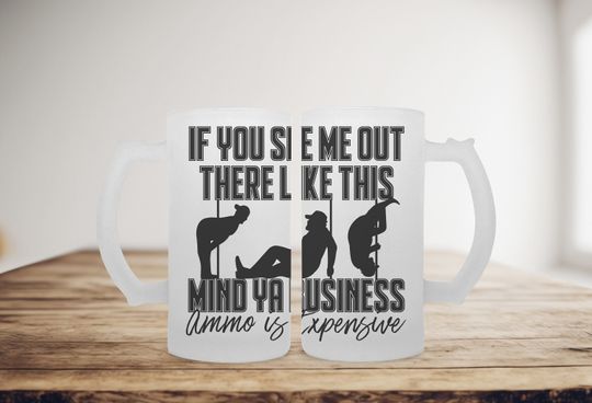 Discover Mind Ya Business Ammo Is Expensive Frosted Stein, Funny Beer Stein Beer Mug Stein Gifts for Him