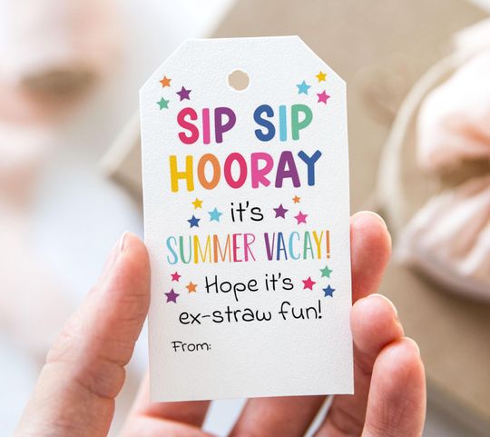 Discover Sip Sip Hooray It's Summer Vacay Hope It's Ex-Straw Fun Tag, Printable End Of School Year Favor Tags, Straw Have a Great Summer Vacation Tag