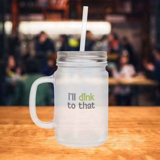 Discover Frosted Mason Jar Mug: I'll dink to that