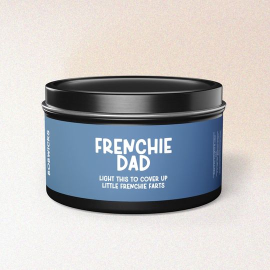Discover Frenchie Dad Candle | 8 oz Soy Wax Tin Candle in Black | Funny, sarcastic gift for friend | Gift for Pet Parents