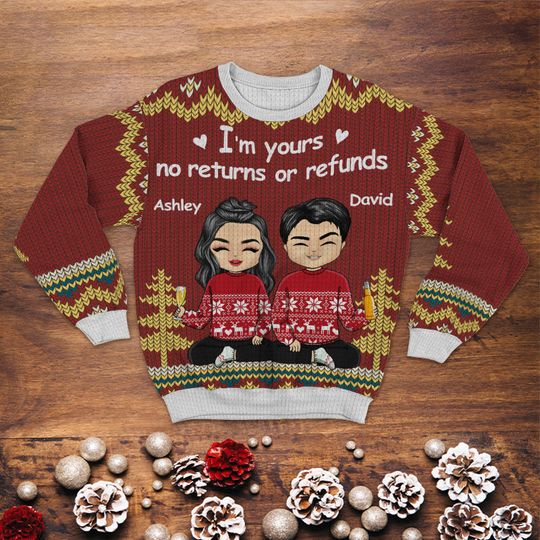Discover I'm Yours No Returns Or Refunds - Christmas Gift For Your Love - Personalized Customized Ugly Sweater - Christmas Gift
