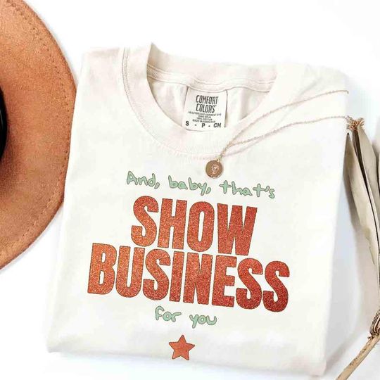Discover And Baby That's Show Business For You Comfort Color Shirt, Showgirl Shirt, Life Of A Showgirl