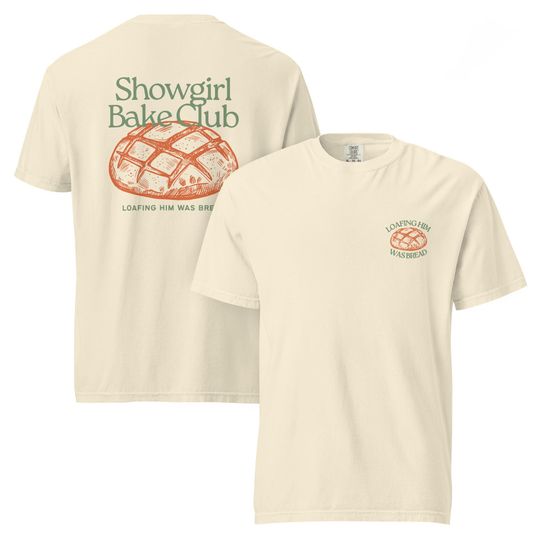 Discover Loafing Him Was Bread, Showgirl Bake Club Unisex garment-dyed heavyweight t-shirt
