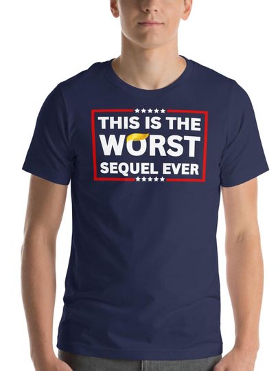 Discover Worst Sequel Ever Anti-Trump Subtle FDT Shirt Men Women