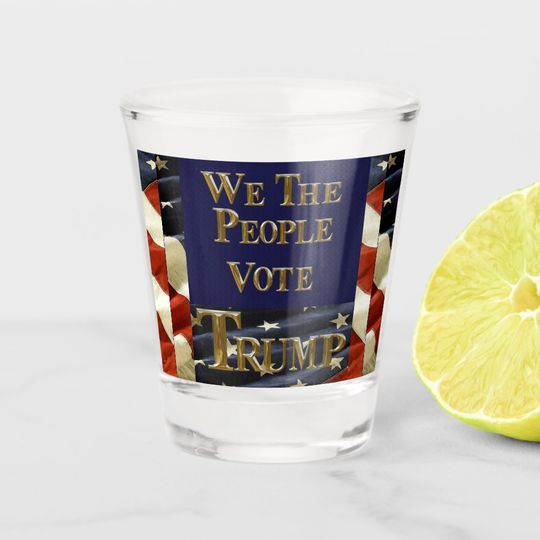 Discover WE THE PEOPLE VOTE TRUMP SHOT GLASS