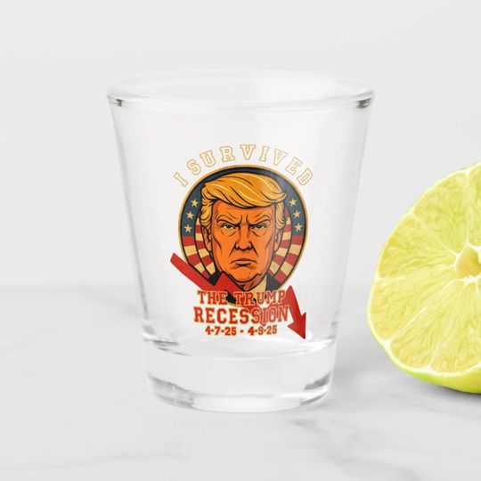 Discover I Survived The Trump Recession 4 7 25 - 4 9 25 Shot Glass