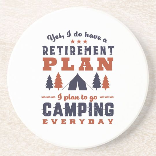 Discover Funny Retired Retirement Plan Camping and Hiking Coaster