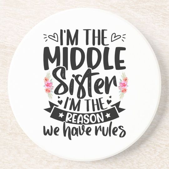 Discover I’m the middle sister I’m the reason we have rules Coaster