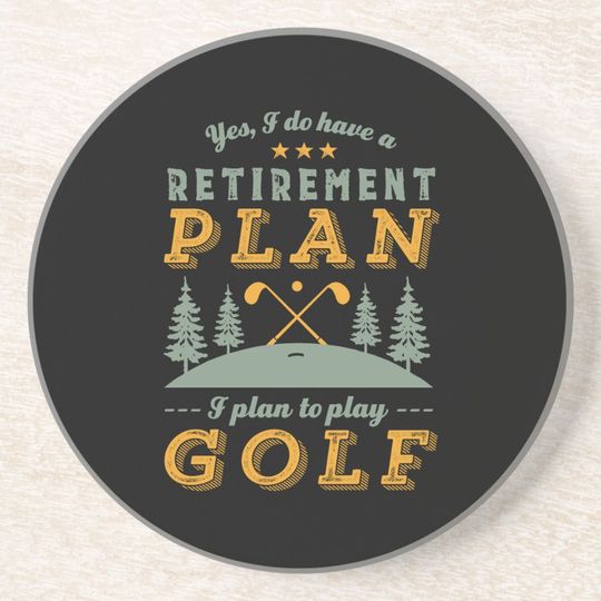 Discover Funny Retired Quote Retirement Plan Play Golf Coaster