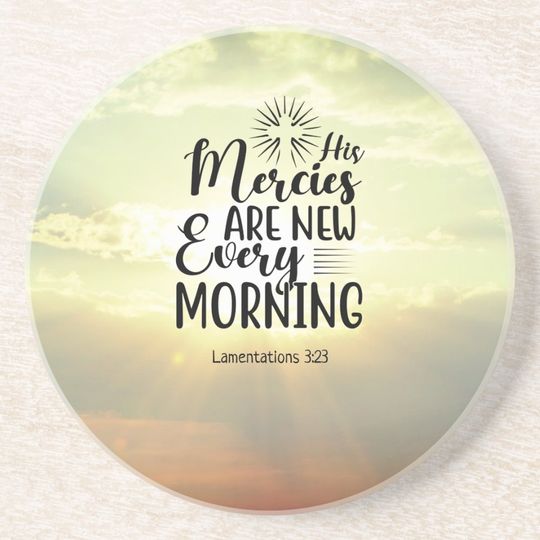 Discover Lamentations 3:23 His Mercies New Every Morning  Coaster