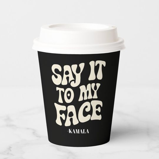 Discover Say It To My Face Kamala Harris 2024 Debate Paper Cups