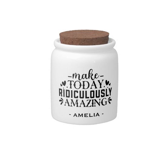 Discover Make Today Ridiculously Amazing Custom Name Candy Jar