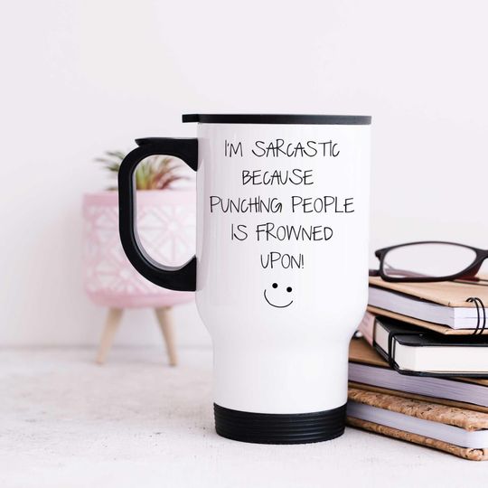 Discover Sarcastic Travel Mug | Funny Gift for Coffee Lovers | Im Sarcastic Because Punching People Is Frowned Upon