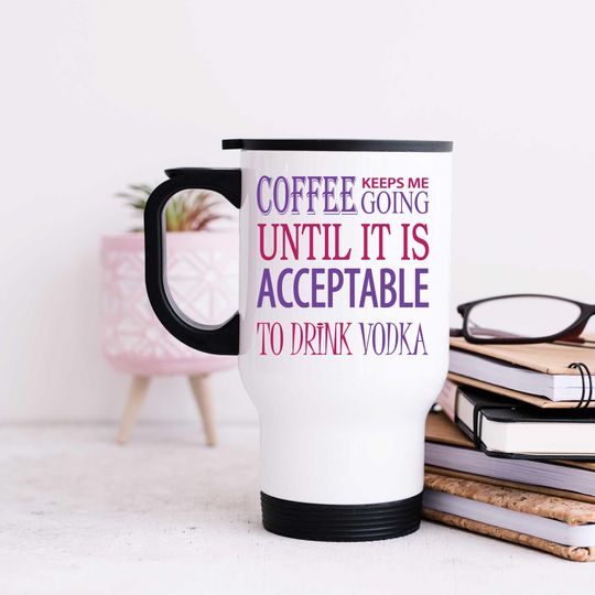 Discover Vodka Travel Mug - Funny Coffee Keeps Me Going Until It's Acceptable to Drink - Humorous Gift for Coffee Lovers & Party Enthusiasts