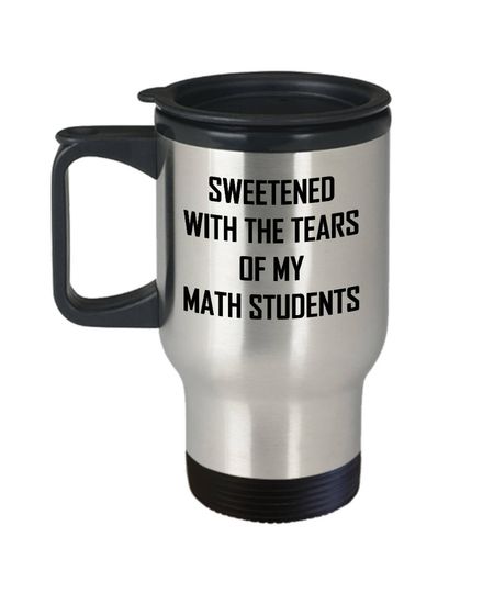 Discover Math Teacher Travel Mug - Sweetened With Tears Of My Students - Coffee Cup Gift