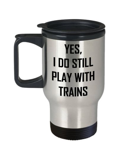 Discover Model Train Travel Mug - Yes I Still Play With - Funny Gift Coffee Cup