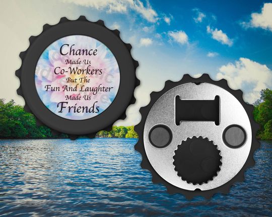 Discover Chance made us coworkers Friends  Bottle Cap Shaped Magnetic Bottle Opener Pop off or Twist Off