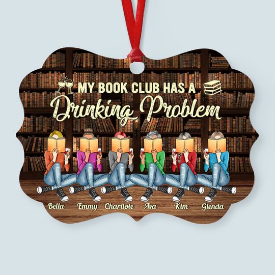 Discover Book Club Has Drinking Problem - Personalized Aluminum Ornament - Christmas Gift For Book Friends