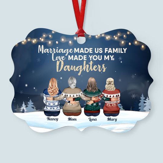 Discover Marriage Made Us Family, Love Made You My Daughters - Personalized Aluminum Ornament - Christmas Gift
