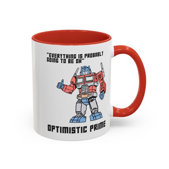 Discover Optimistic Prime Accent Mug | Optimus Prime Thumbs-Up with "Everything is Probably Going to Be OK" Quote | Fun Transformers Coffee Mug