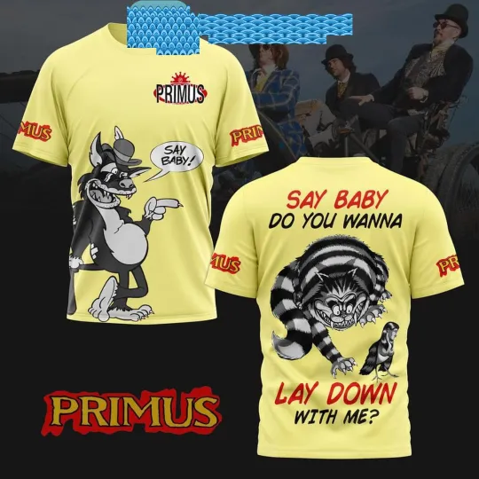 Discover Primus Say Baby Do You Wanna Lay Down With Me  T-Shirt