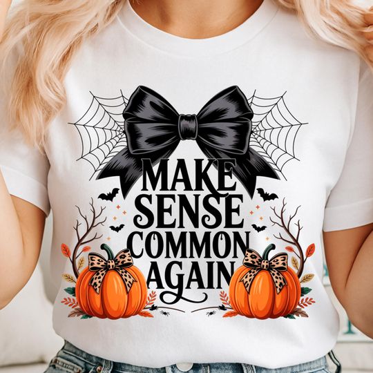 Discover Make Sense Common Again , Sarcastic Quote shirt