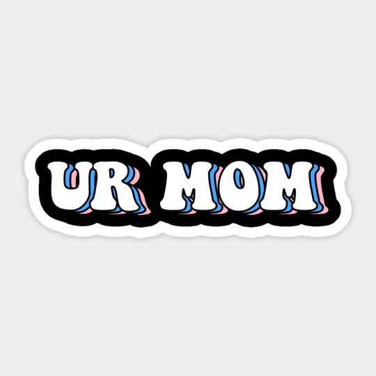 Discover Ur mom - Ur Mom - Sticker