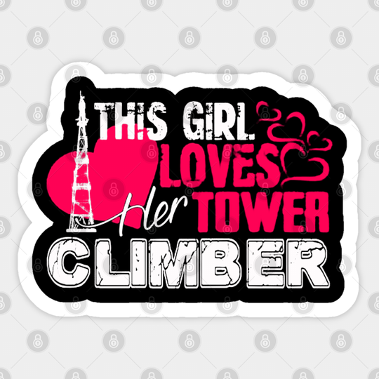 Discover This Girl Loves Her Tower Climber - Tower Climber - Sticker